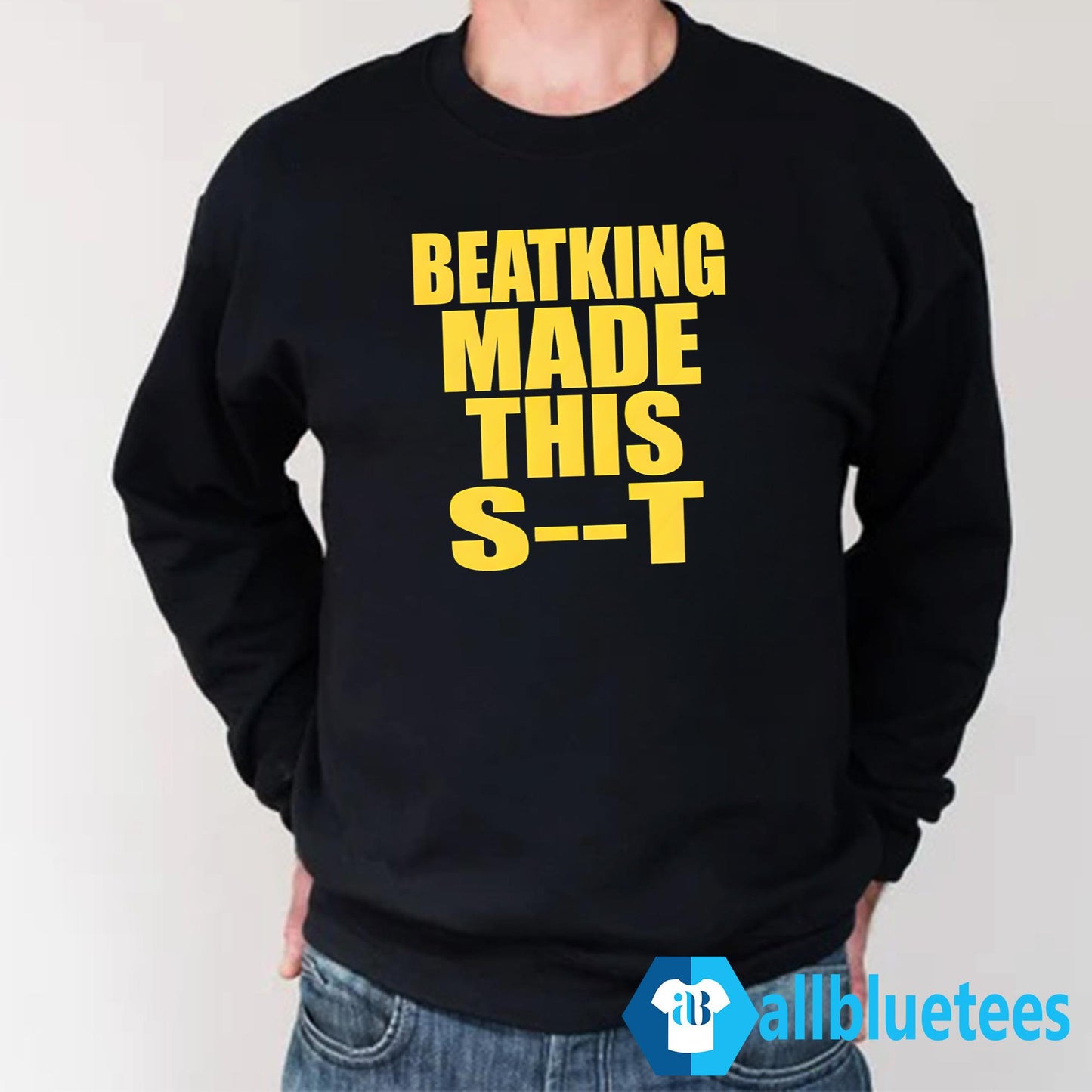 Beatking Made This Shit Shirt
