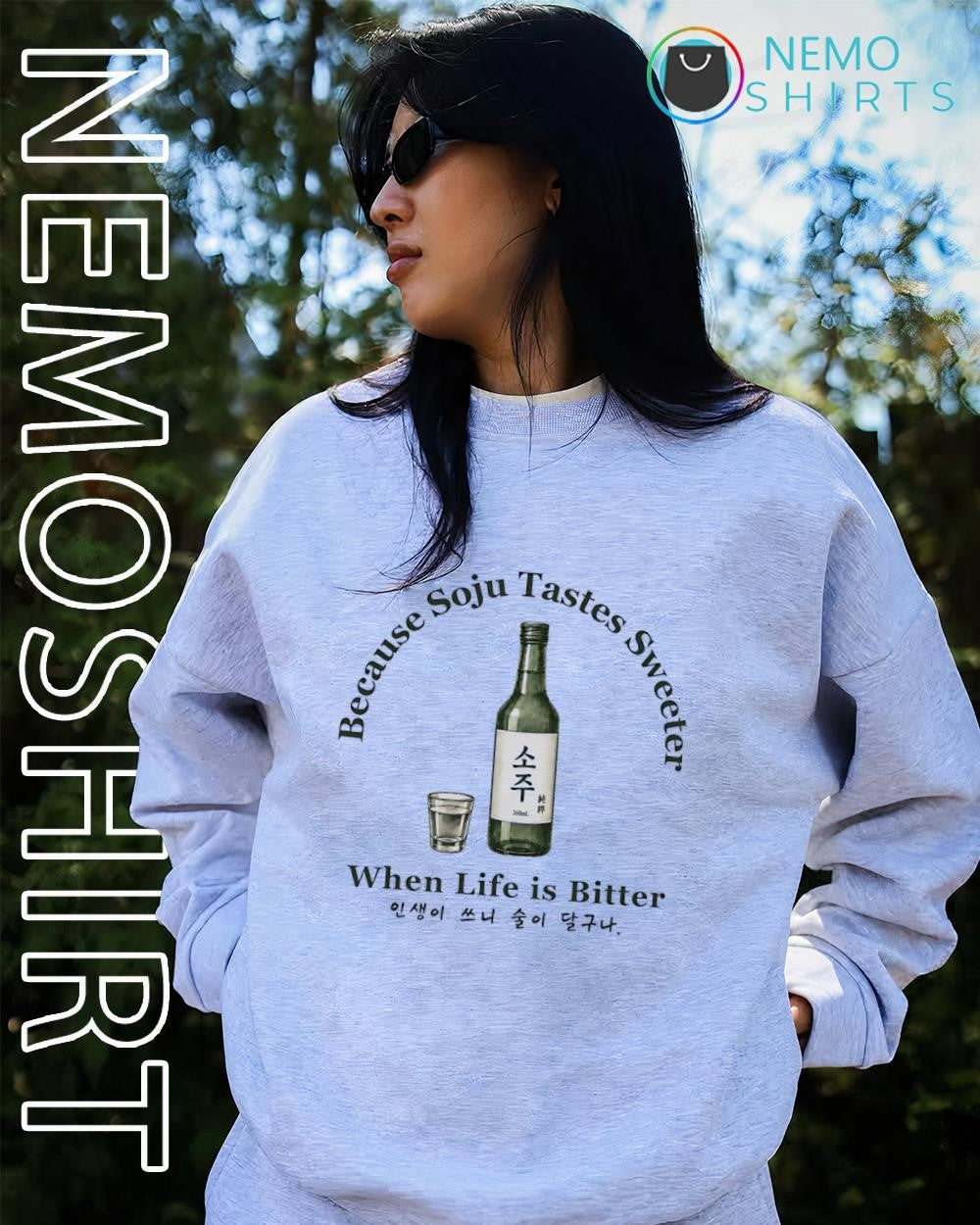 Because Soju tastes sweeter when life is bitter shirt
