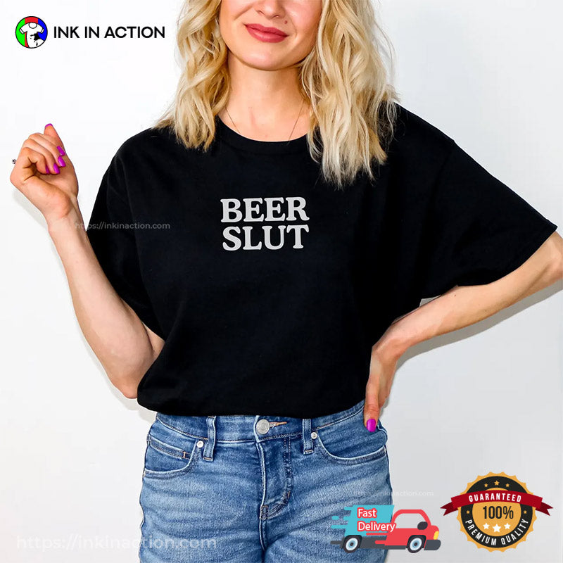 Beer Slut Beer Lady Funny Beer Drinking Day T-shirt