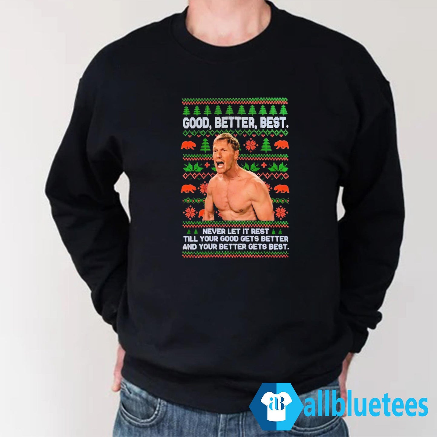 Ben Johnson Good Better Best Christmas Sweatshirt