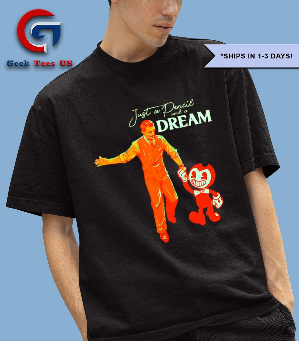Bendy just a Pencil and a Dream shirt