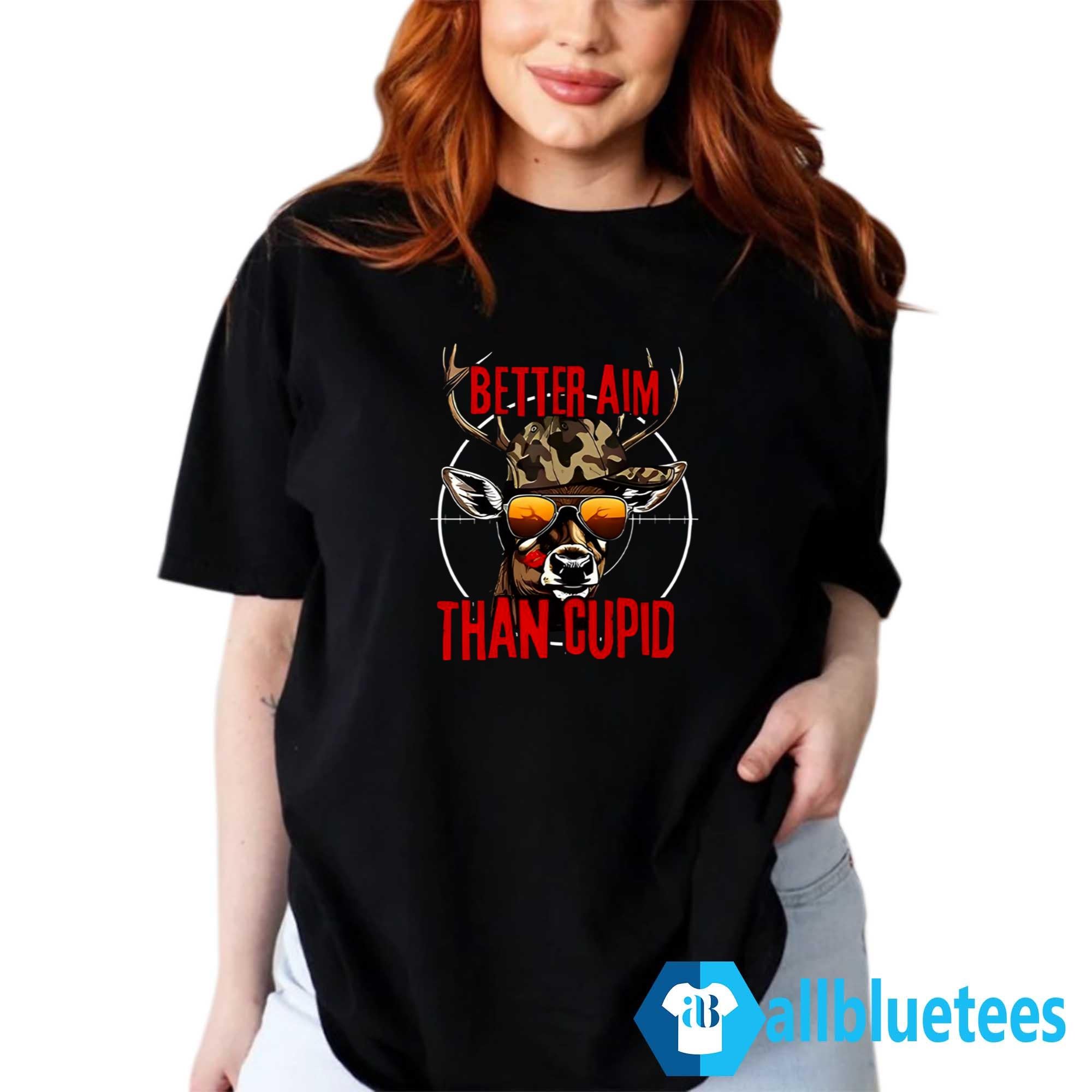 Better Aim Than Cupid Hunting Shirt