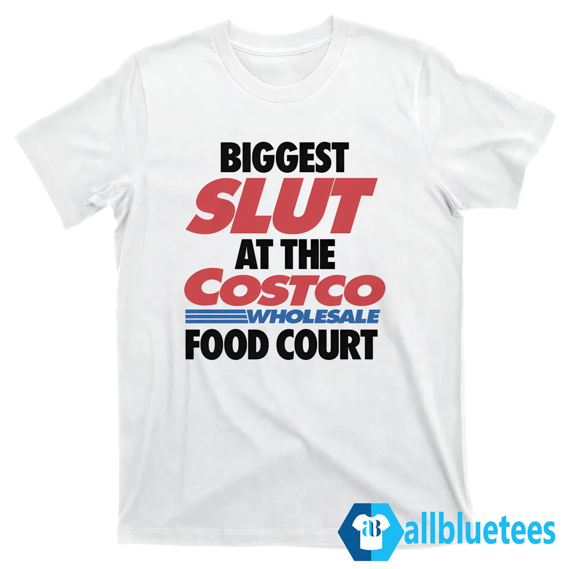 Biggest Slut At The Wholesale Food Court Shirt