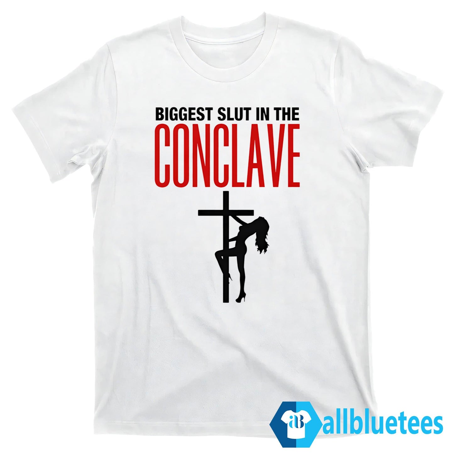 Biggest Slut In The Conclave Shirt