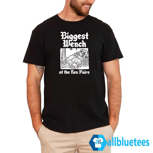 Biggest Wench At The Ren Faire Shirt