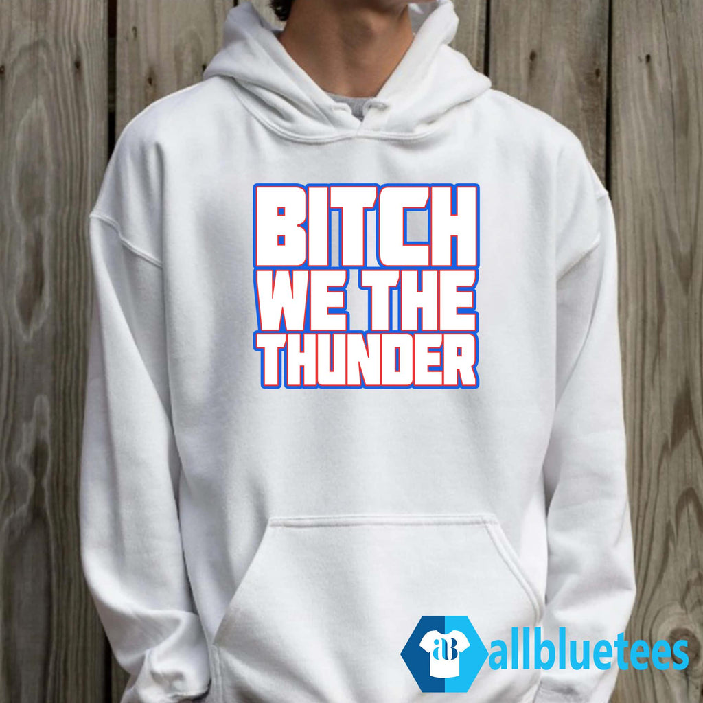 Bitch We The Thunder Shirt