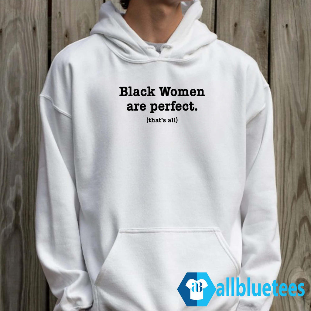 Black Women Are Perfect That’s All Shirt