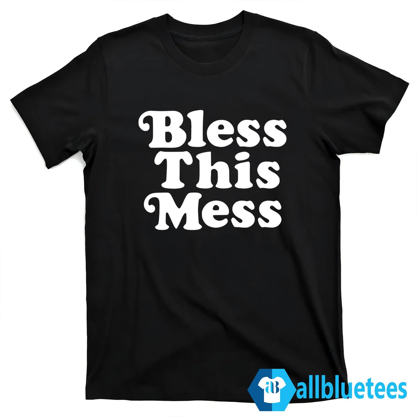 Bless This Mess Shirt
