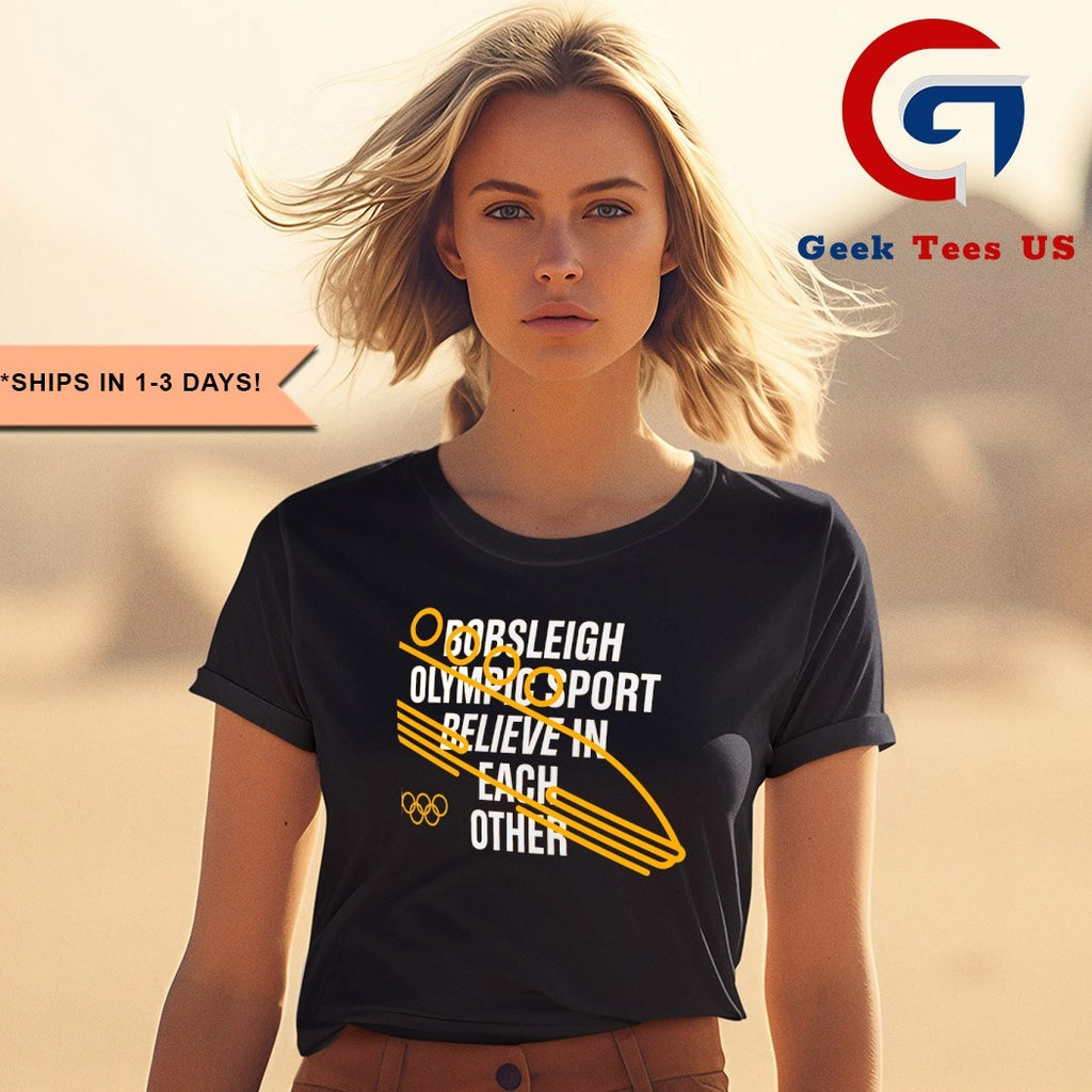 Bobsleigh Olympic sport believe in each other Olympic 2025 shirt