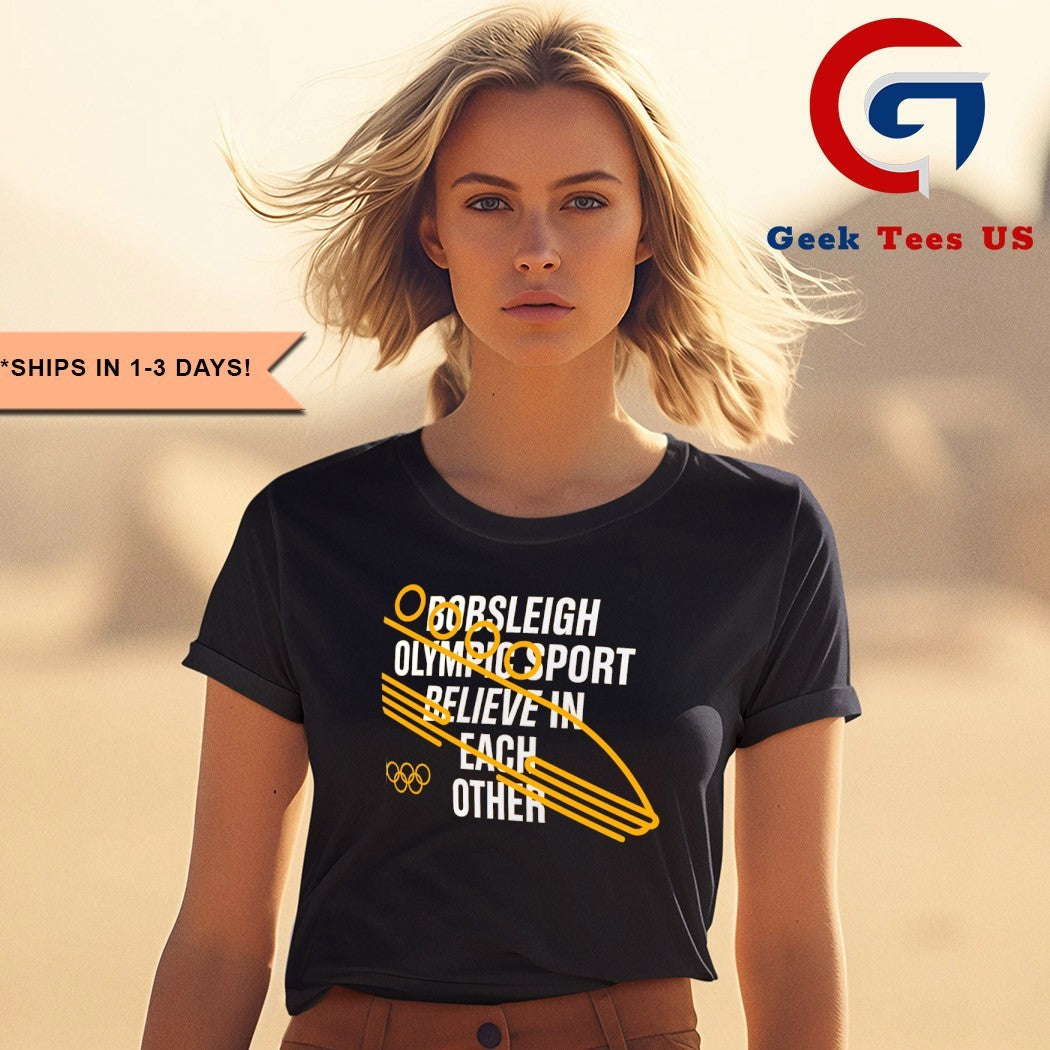Bobsleigh Olympic sport believe in each other Olympic 2025 shirt