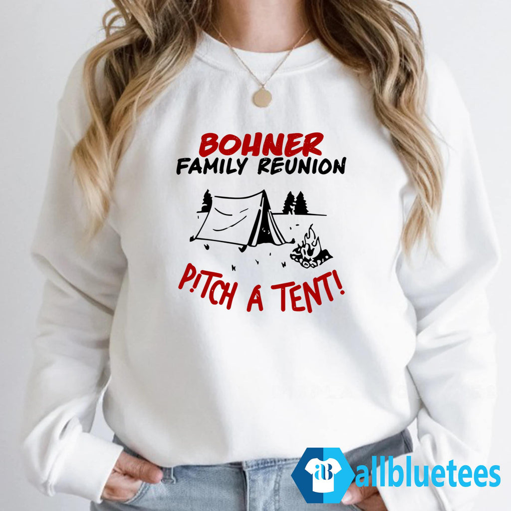 Bohner Family Reunion Pitch A Tent Shirt
