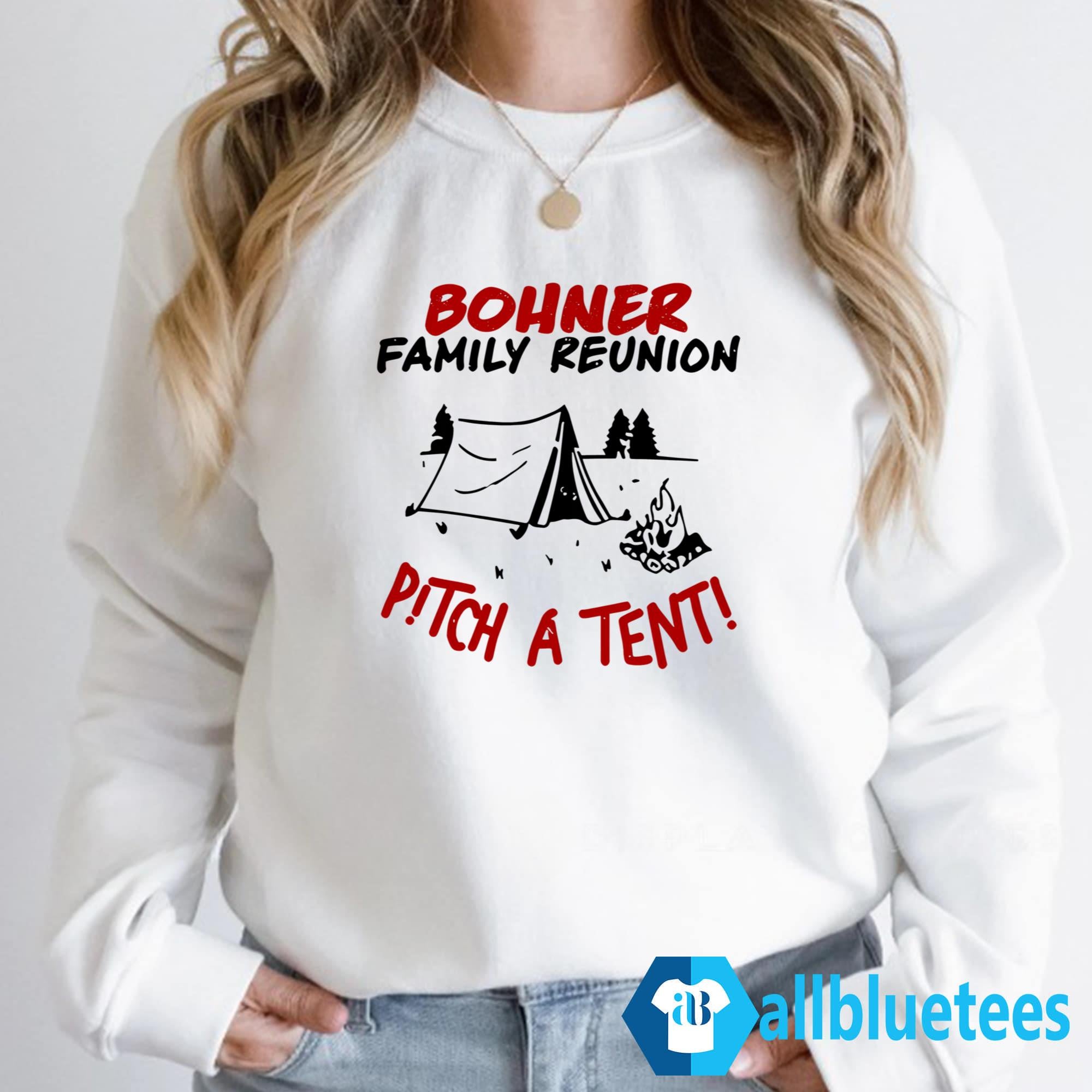 Bohner Family Reunion Pitch A Tent Shirt