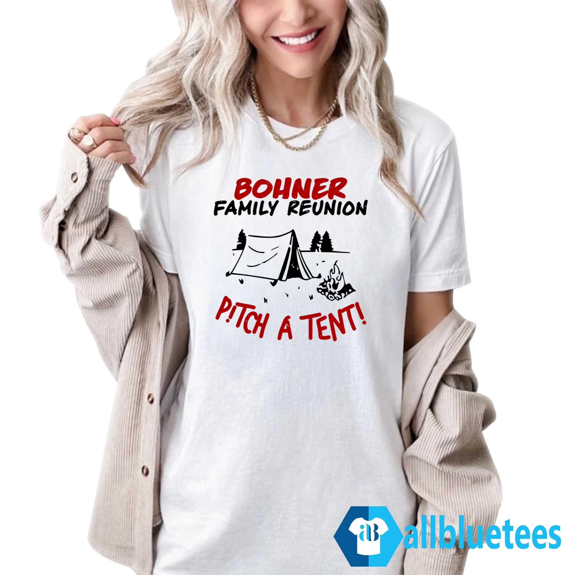 Bohner Family Reunion Pitch A Tent Shirt