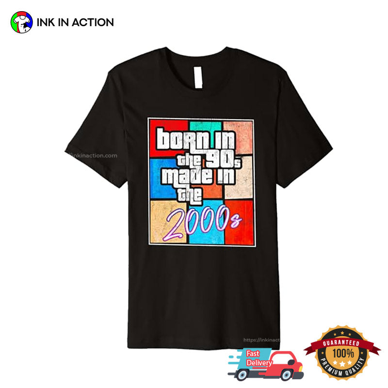 Born In The 90s Made In The 2000s Vintage T-shirt