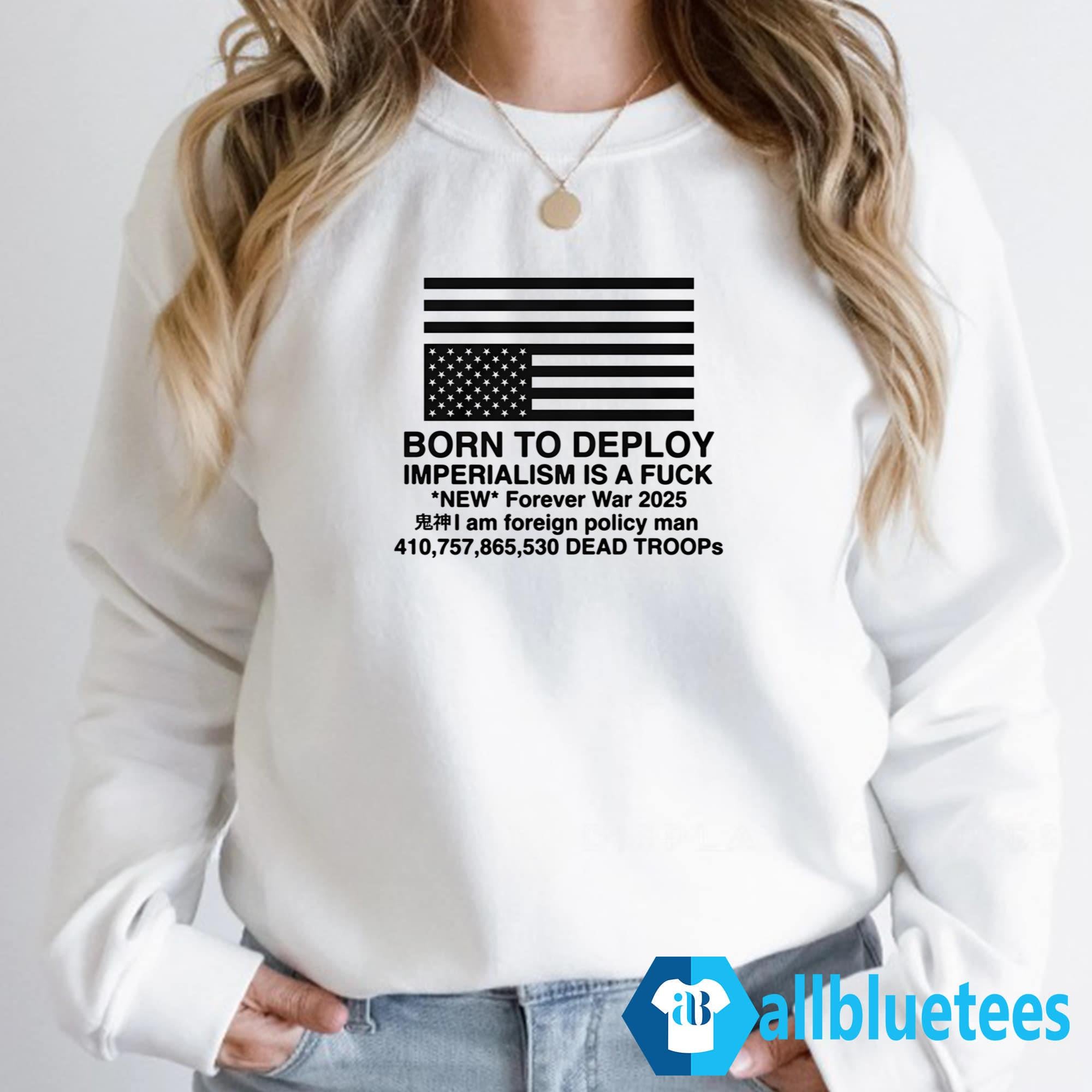 Born To Deploy Imperialism Is A Fuck Shirt
