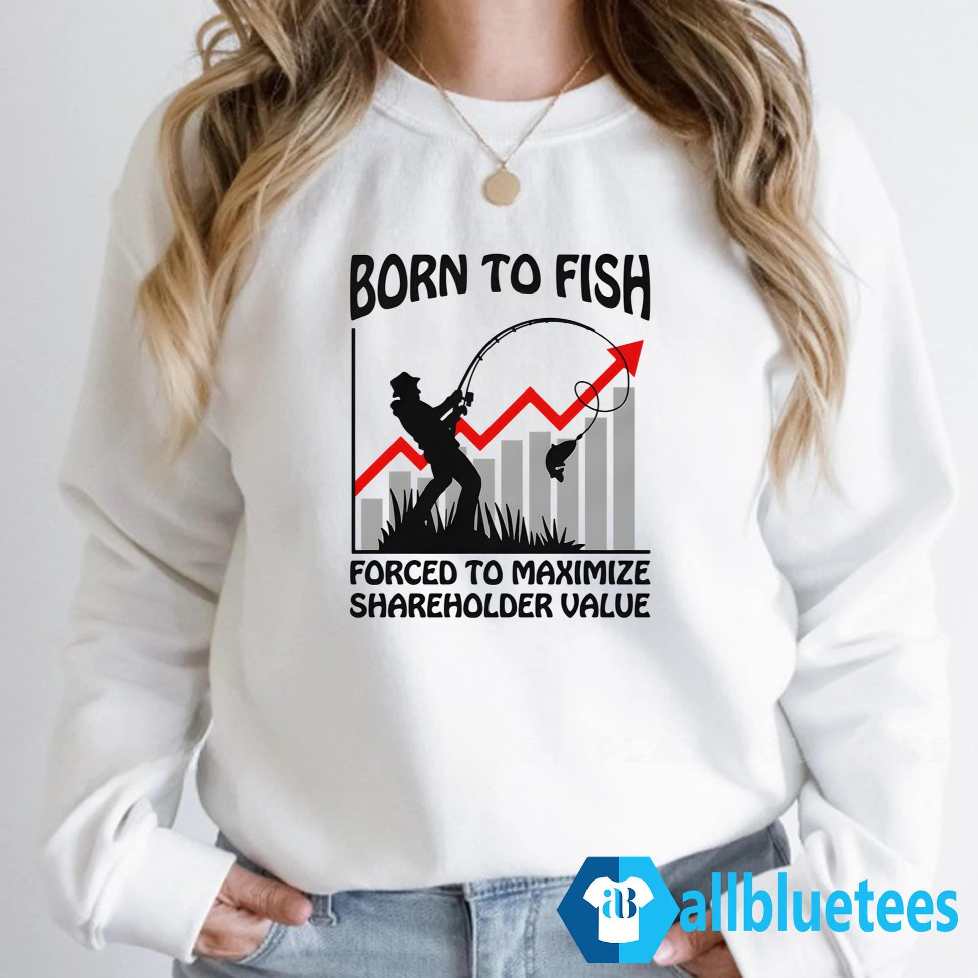 Born To Fish Forced To Maximize Shareholder Value Shirt