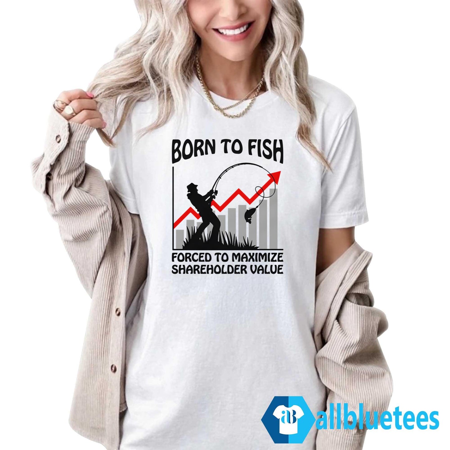 Born To Fish Forced To Maximize Shareholder Value Shirt