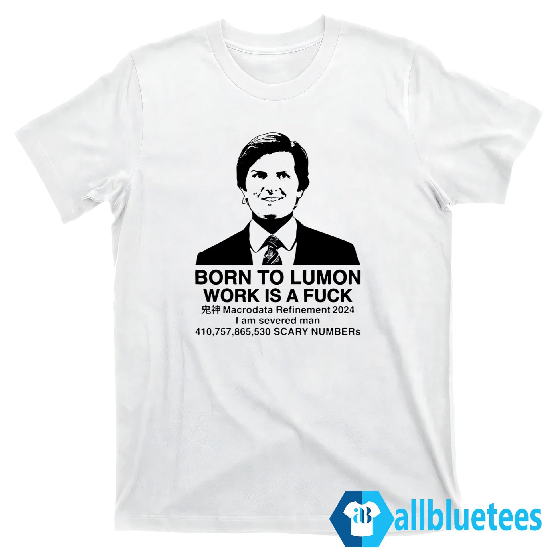 Born To Lumon Work Is A Fuck Shirt