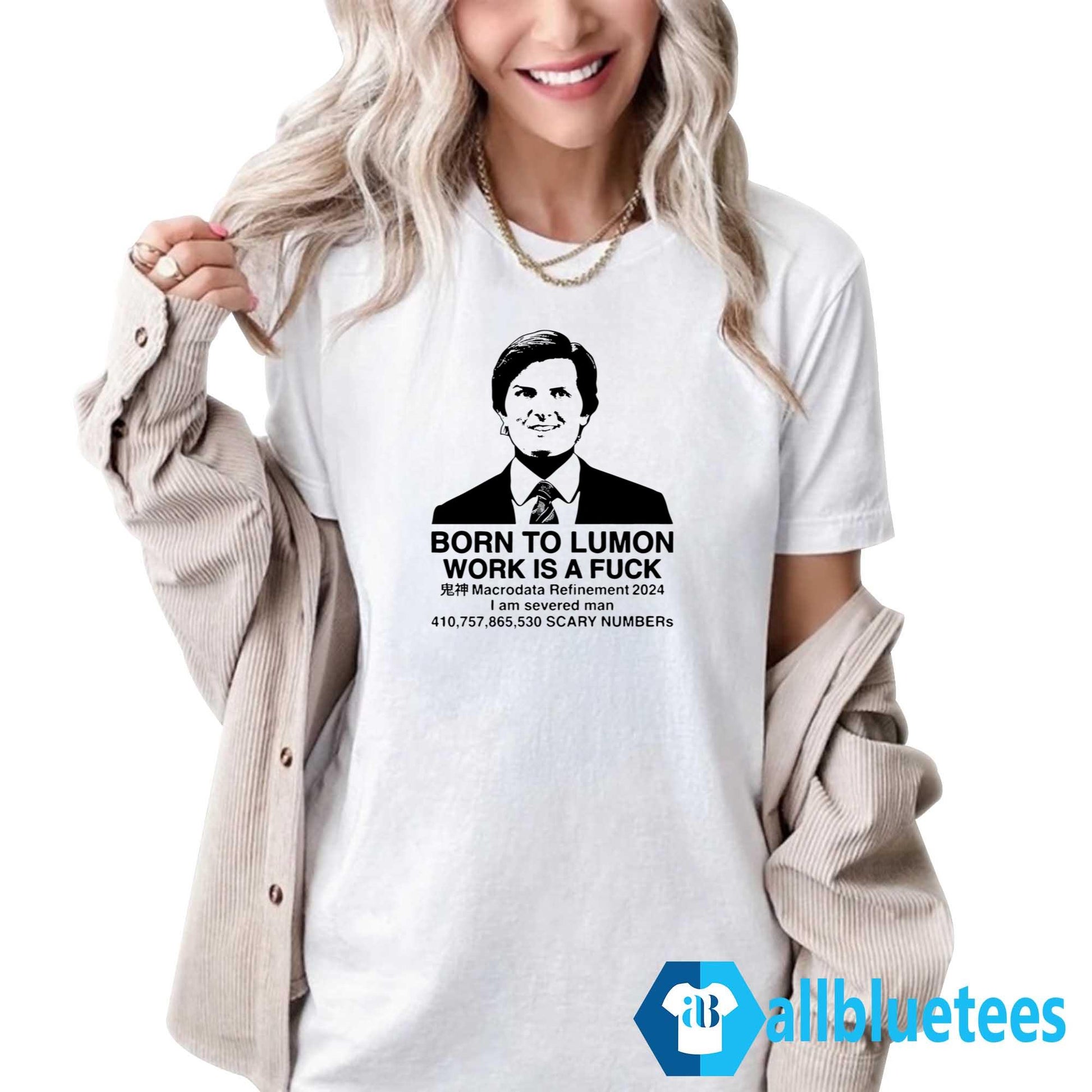 Born To Lumon Work Is A Fuck Shirt