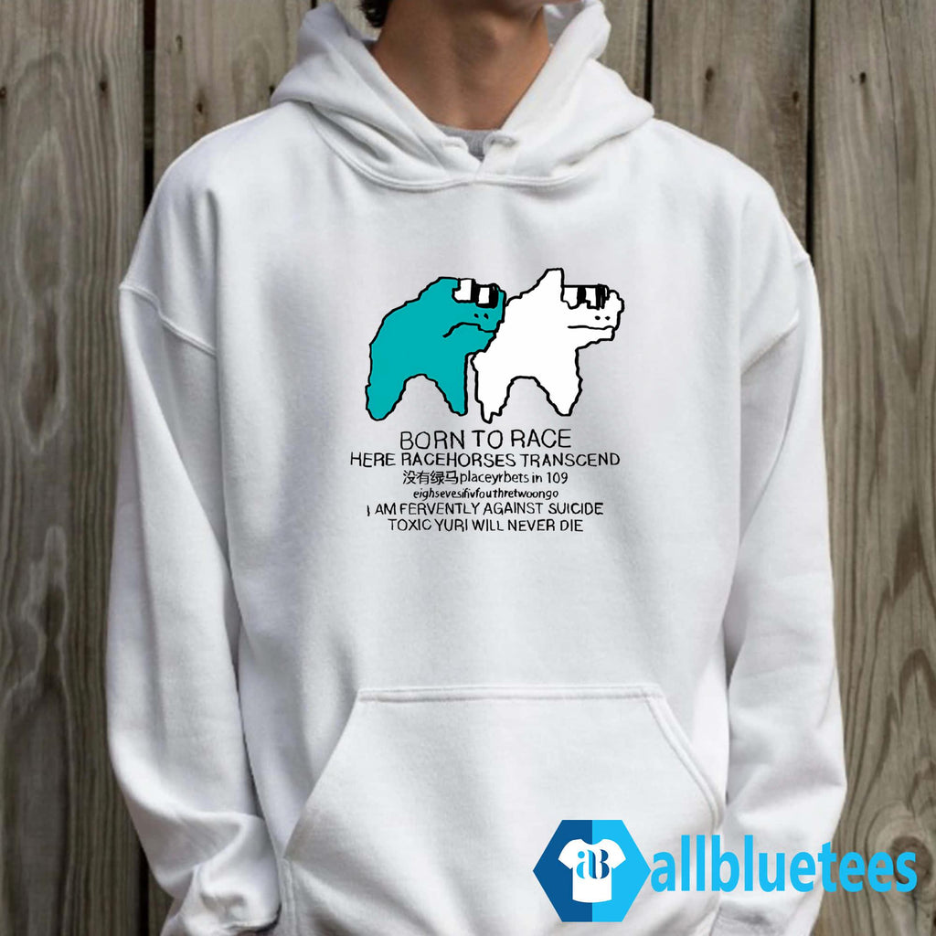 Born To Race Here Racehorses Transcend Shirt