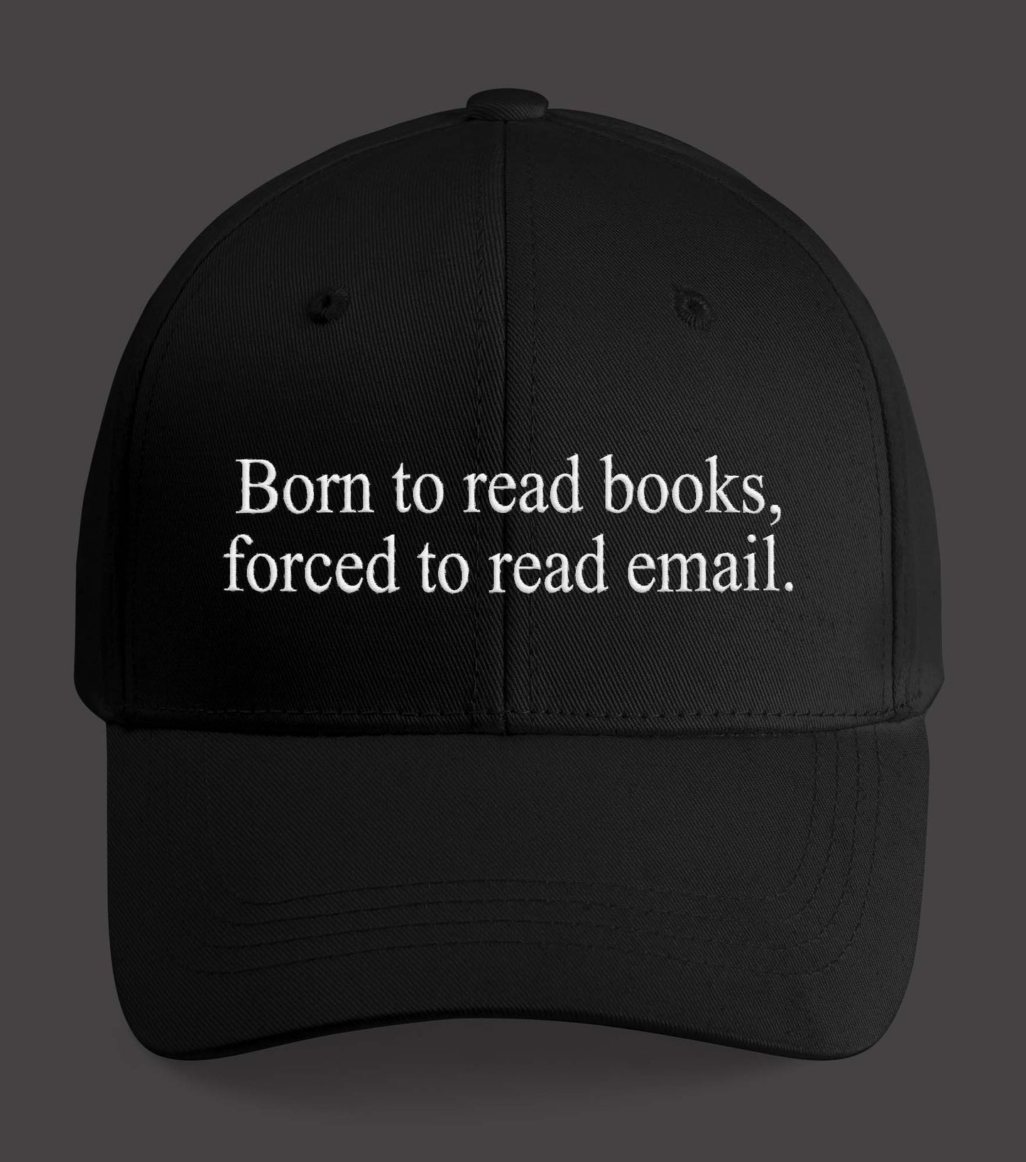 Born To Read Books Forced To Read Emails Hat