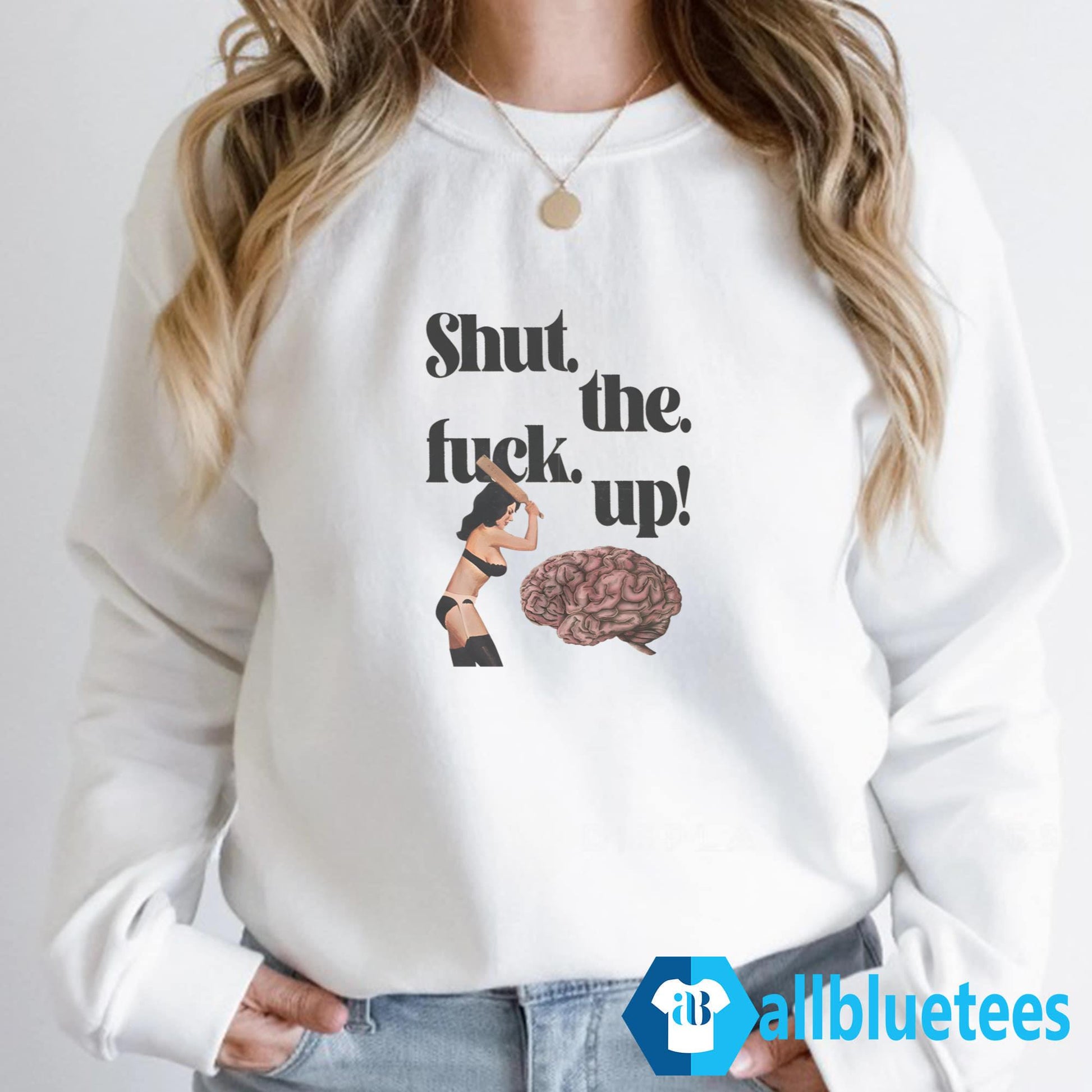 Brain Shut The Fuck Up Shirt
