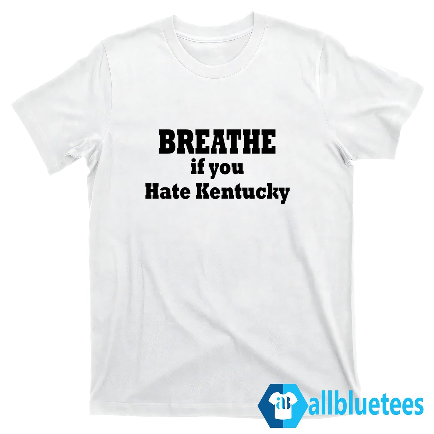 Breathe If You Hate Kentucky Shirt