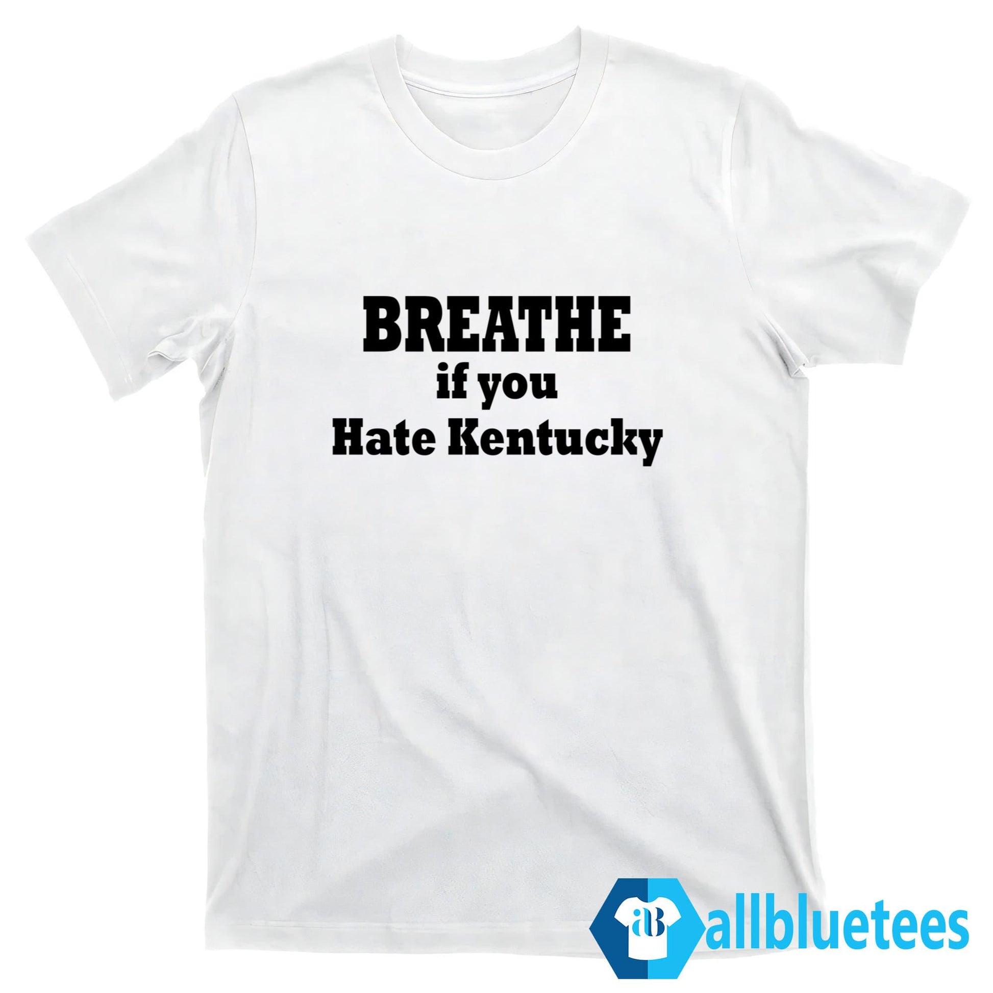 Breathe If You Hate Kentucky Shirt