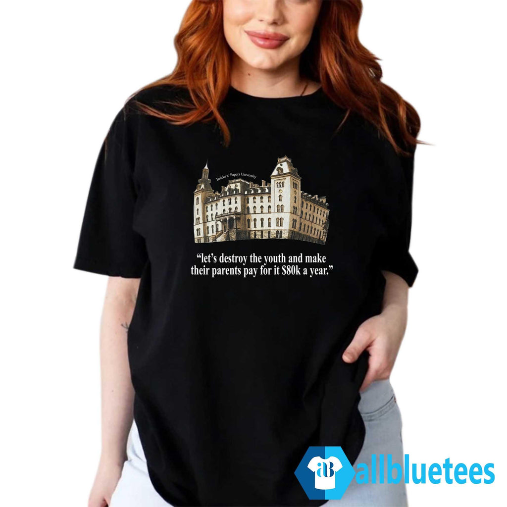 Bricks N’ Papers University Let’s Destroy The Youth Shirt