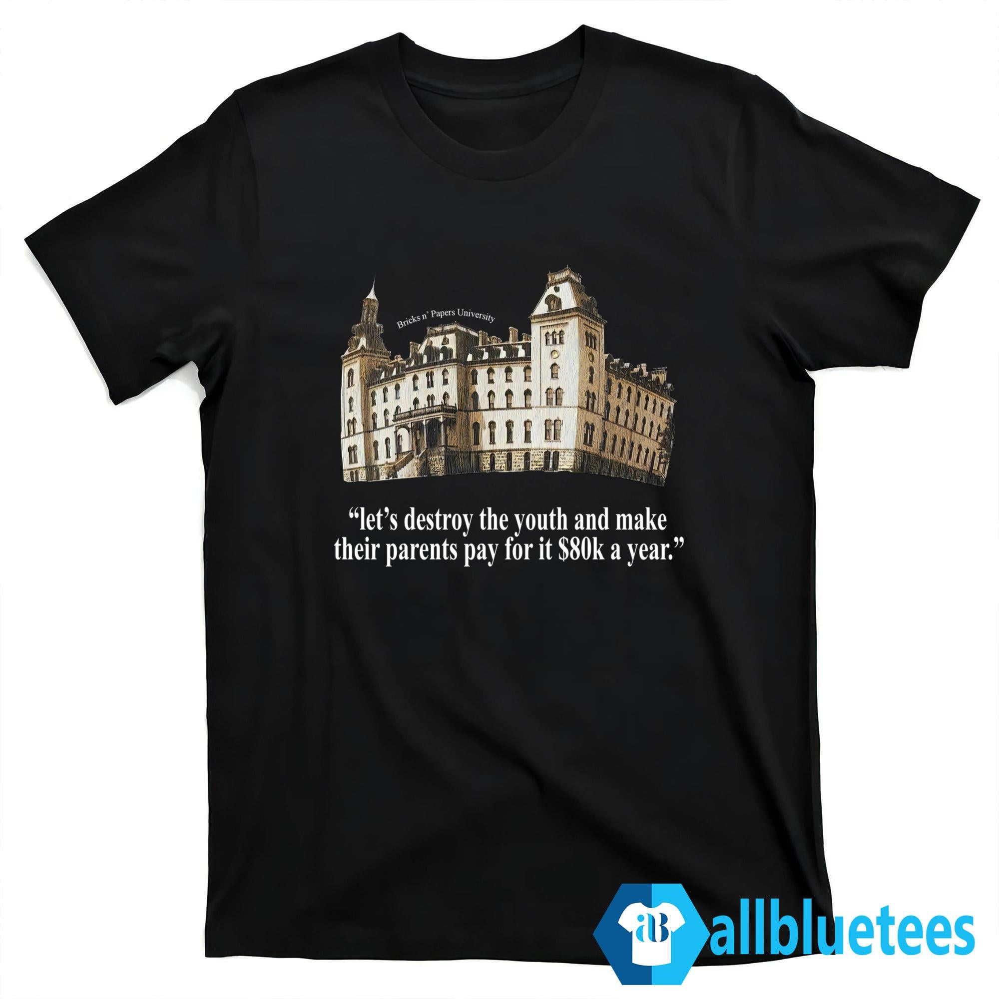 Bricks N’ Papers University Let’s Destroy The Youth Shirt