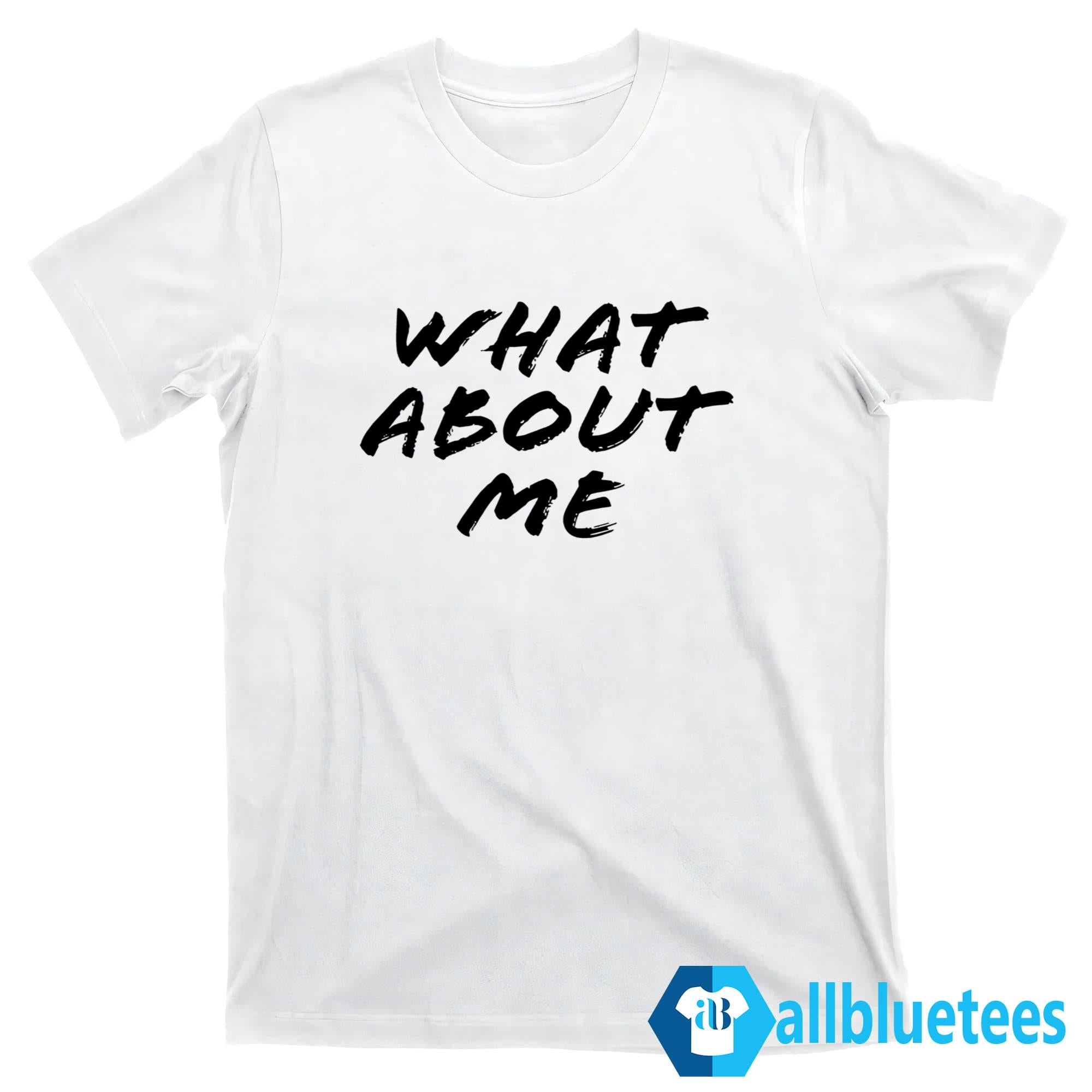 Britani Bateman What About Me Shirt