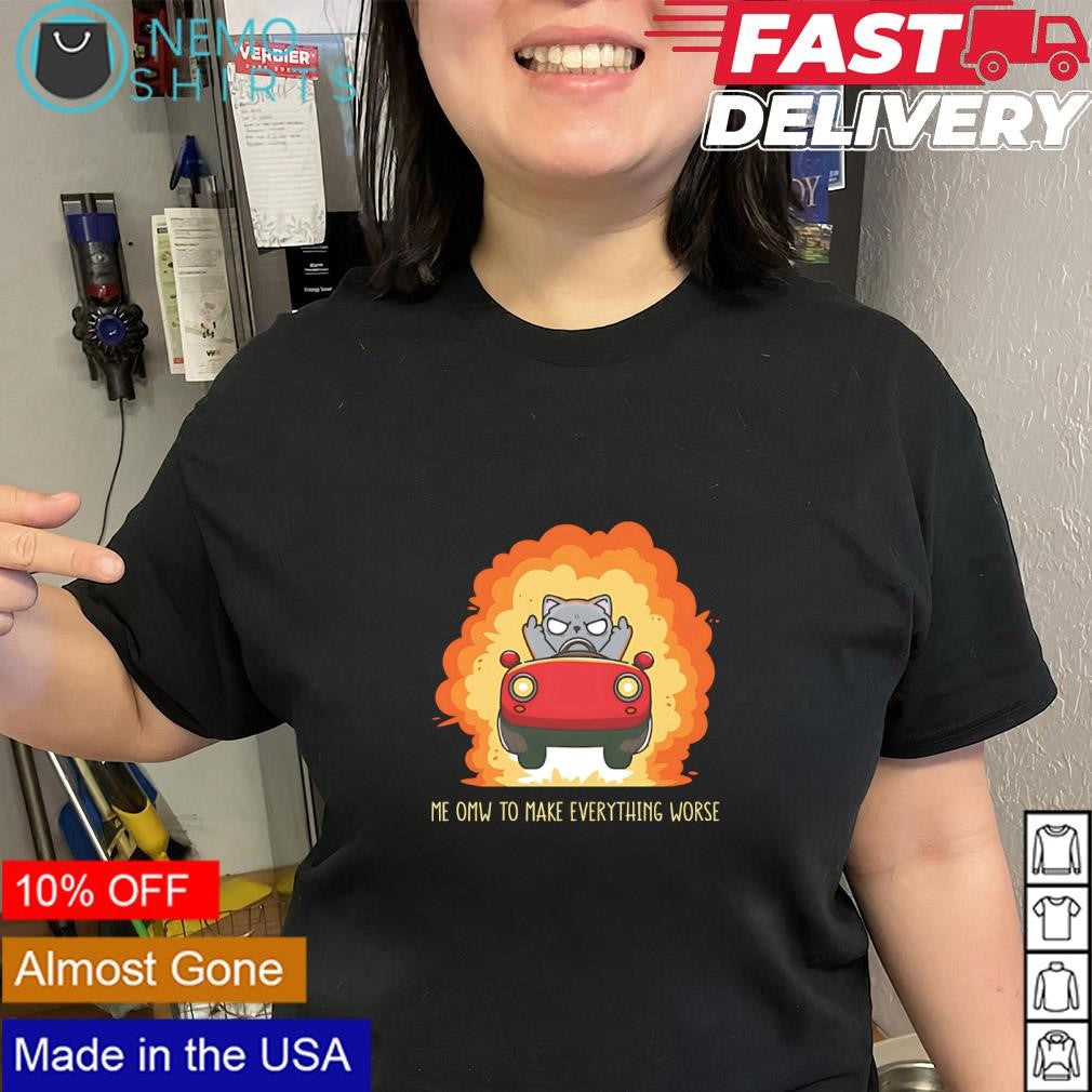 Bubu cat me omw to make everything worse shirt