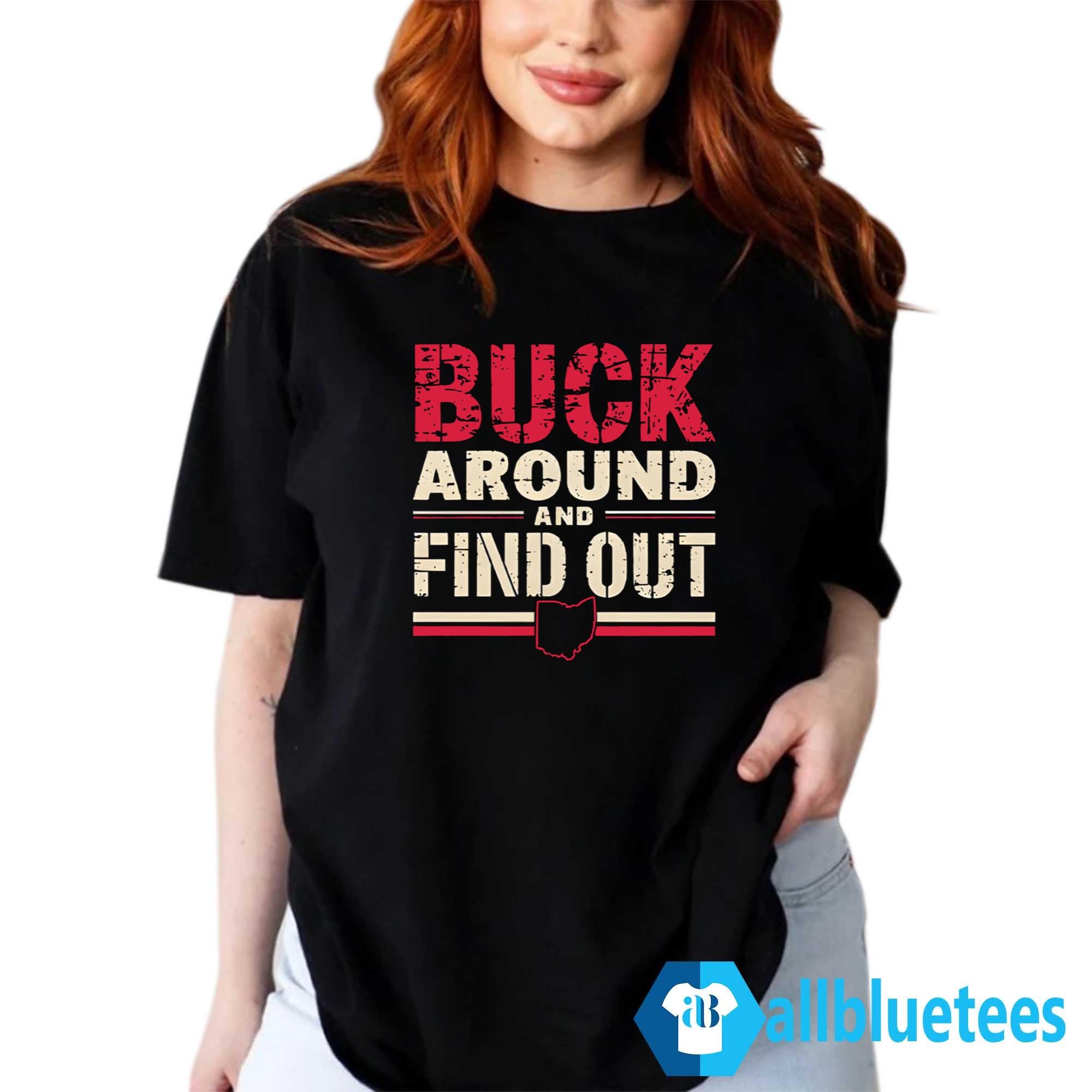 Buck Around And Find Out Ohio Shirt