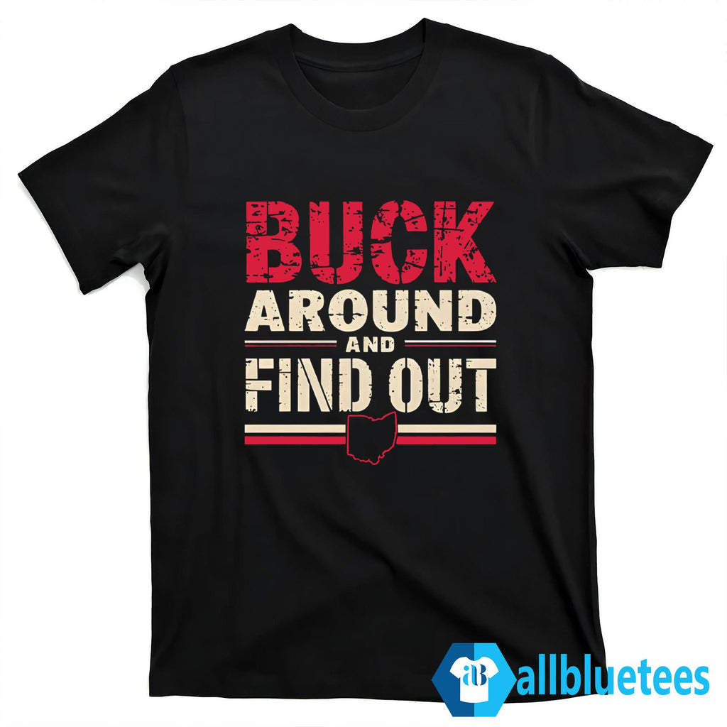 Buck Around And Find Out Ohio Shirt