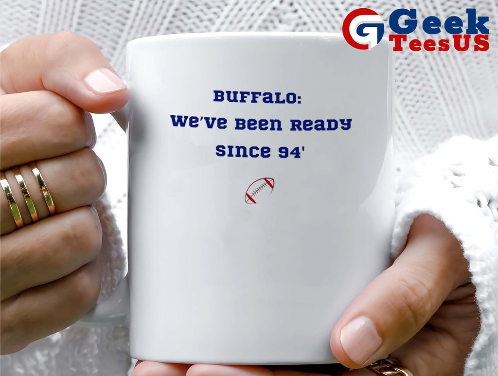 Buffalo we’re been ready since 94′ shirt