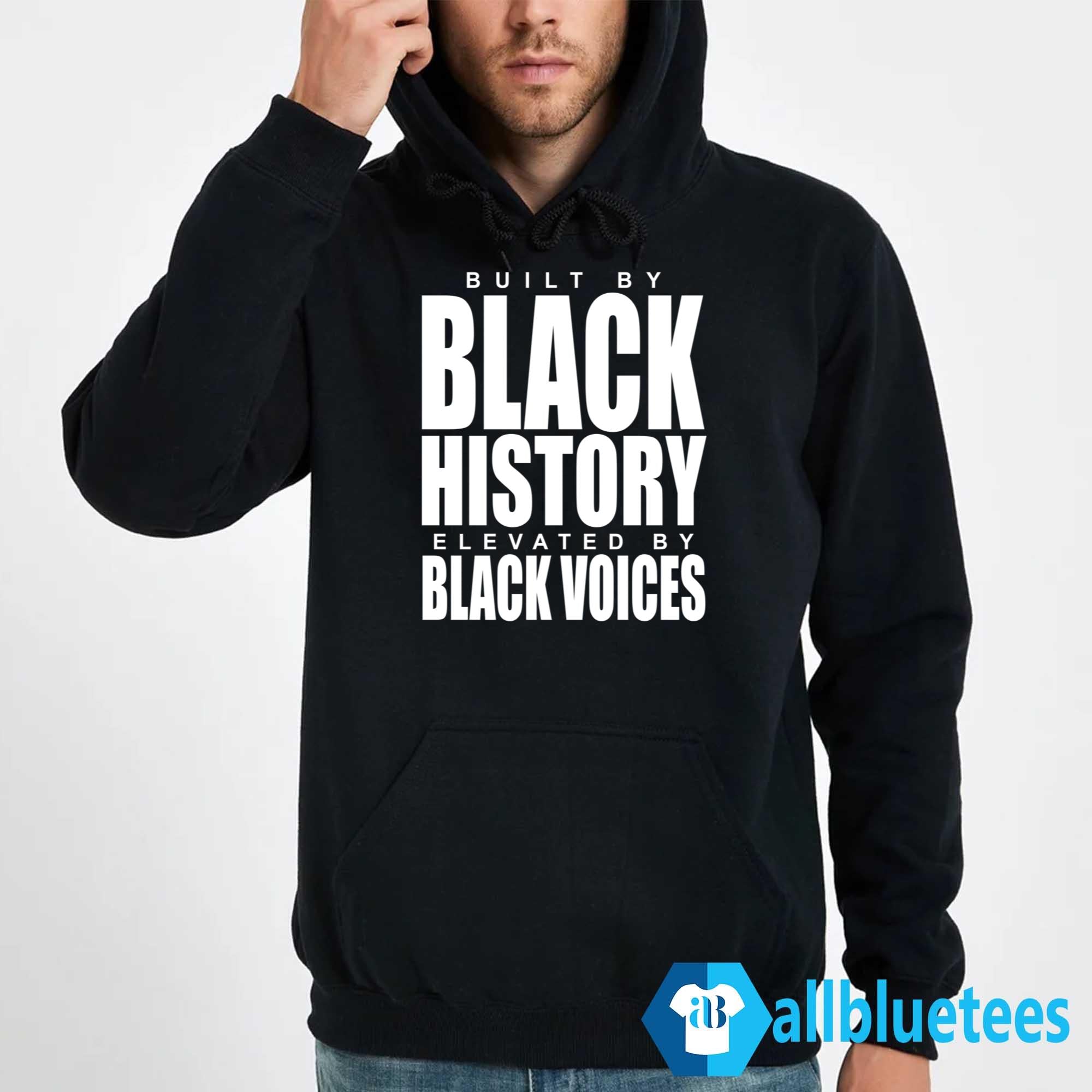 Built By Black History Elevated By Black Voices Shirt