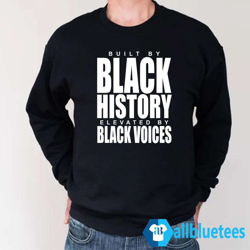 Built By Black History Elevated By Black Voices Shirt