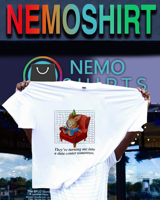Bunny they’re turning me into a data center tomorrow shirt