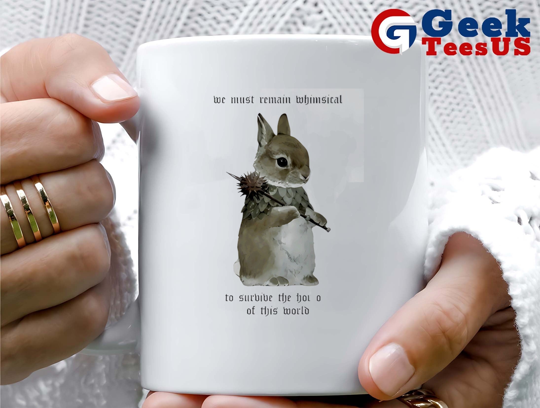 Bunny we must remain whimsical to survive the horrors of this world shirt