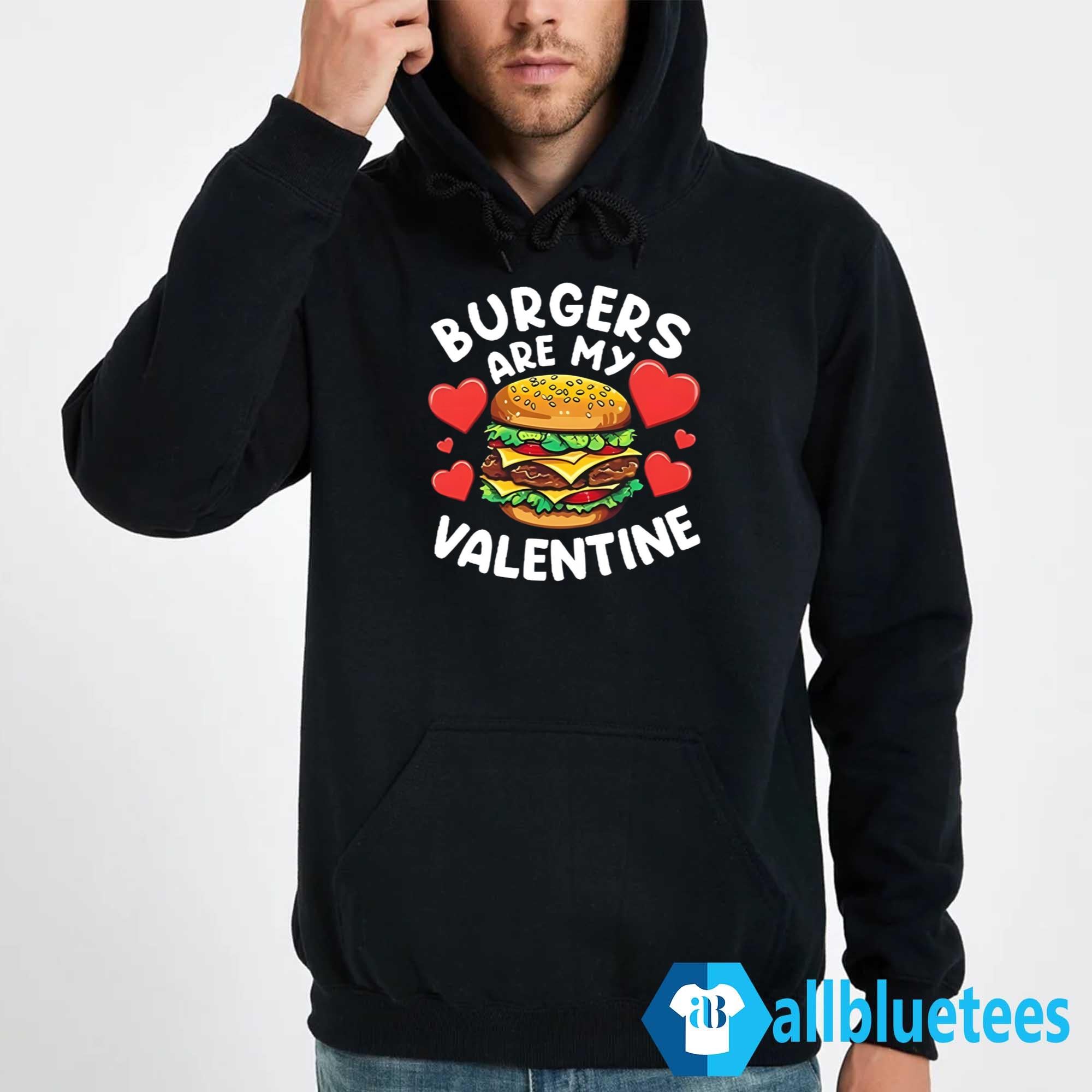 Burgers Are My Valentine Shirt