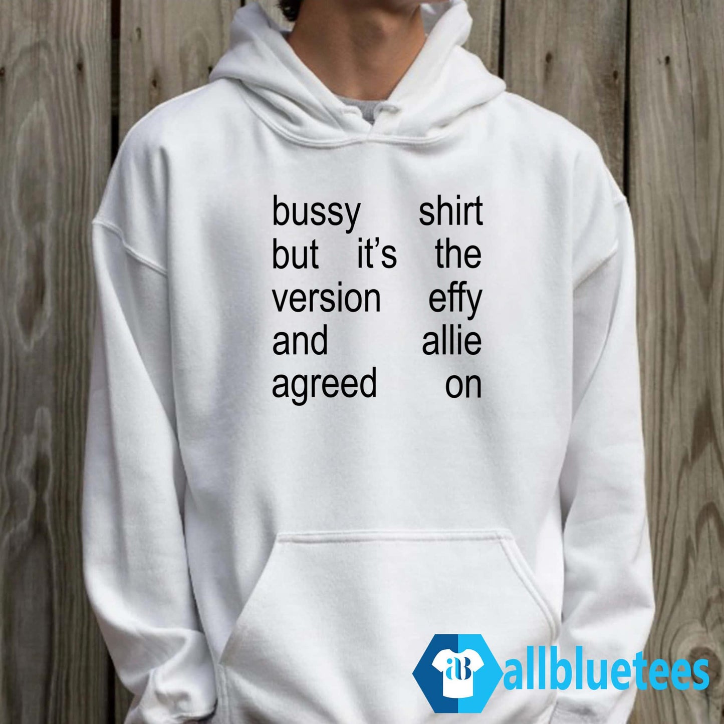 Bussy Shirt But It’s The Version Effy And Allie Agreed On Shirt
