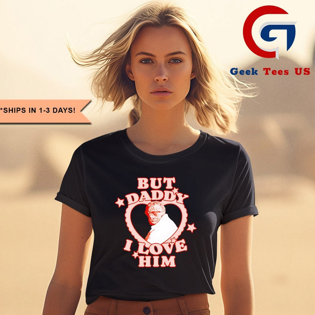 But Daddy I love Him Benjamin Grimm shirt