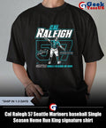 Cal Raleigh 57 Seattle Mariners baseball Single Season Home Run King signature shirt