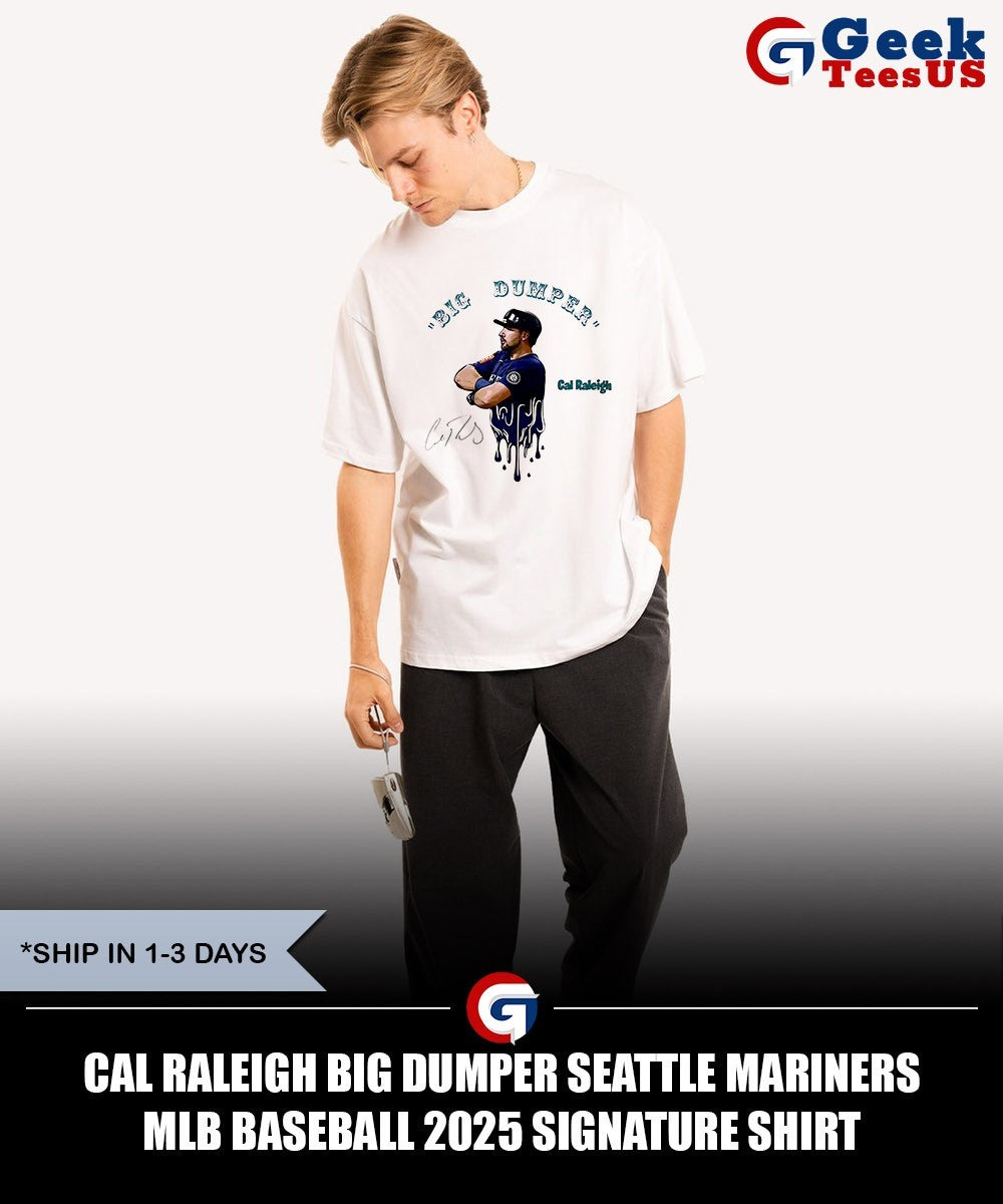 Cal Raleigh Big Dumper Seattle Mariners MLB baseball 2025 signature shirt