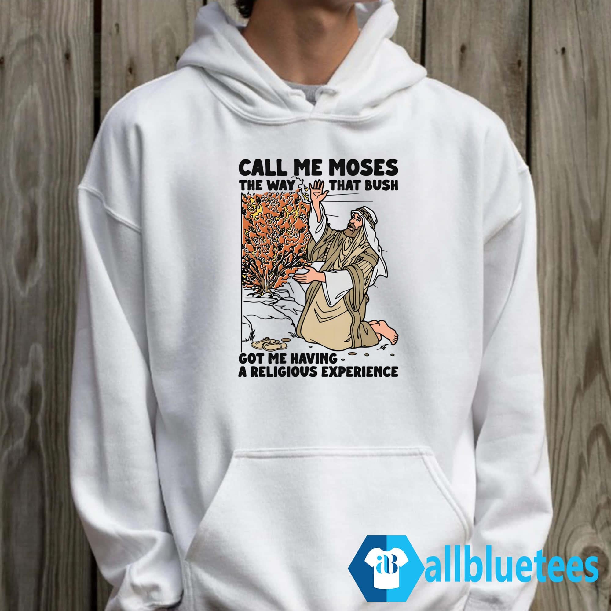 Call Me Moses The Way That Bush Got Me Having A Religious Experience Shirt