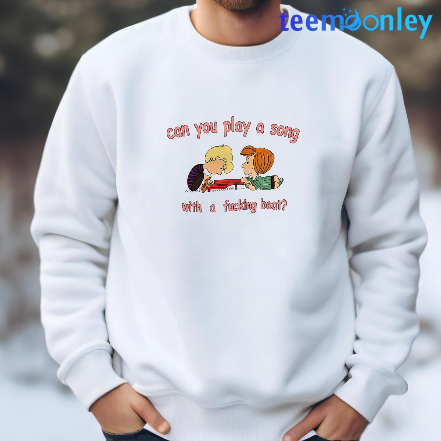 Can You Play A Song With A Fucking Beat Shirt