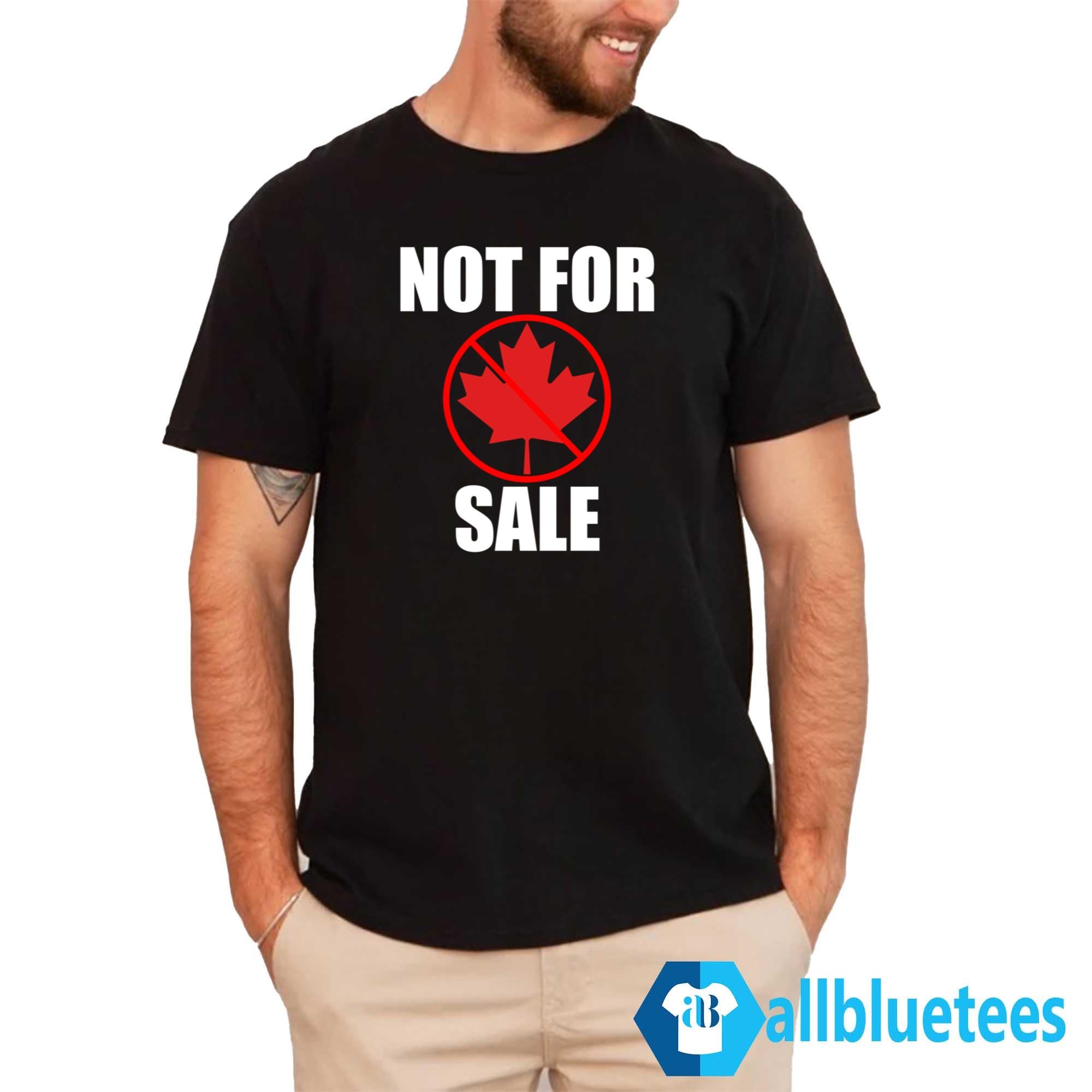 Canada Not For Sale Shirt