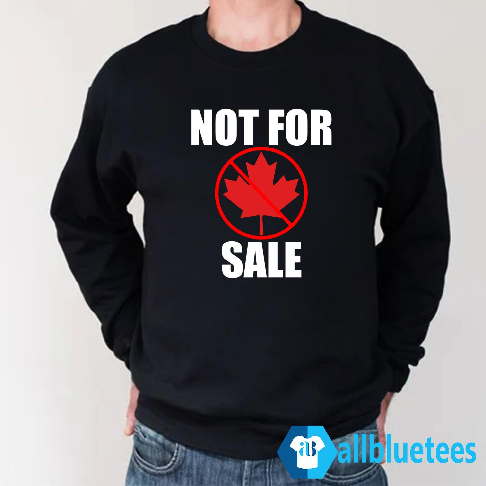 Canada Not For Sale Shirt