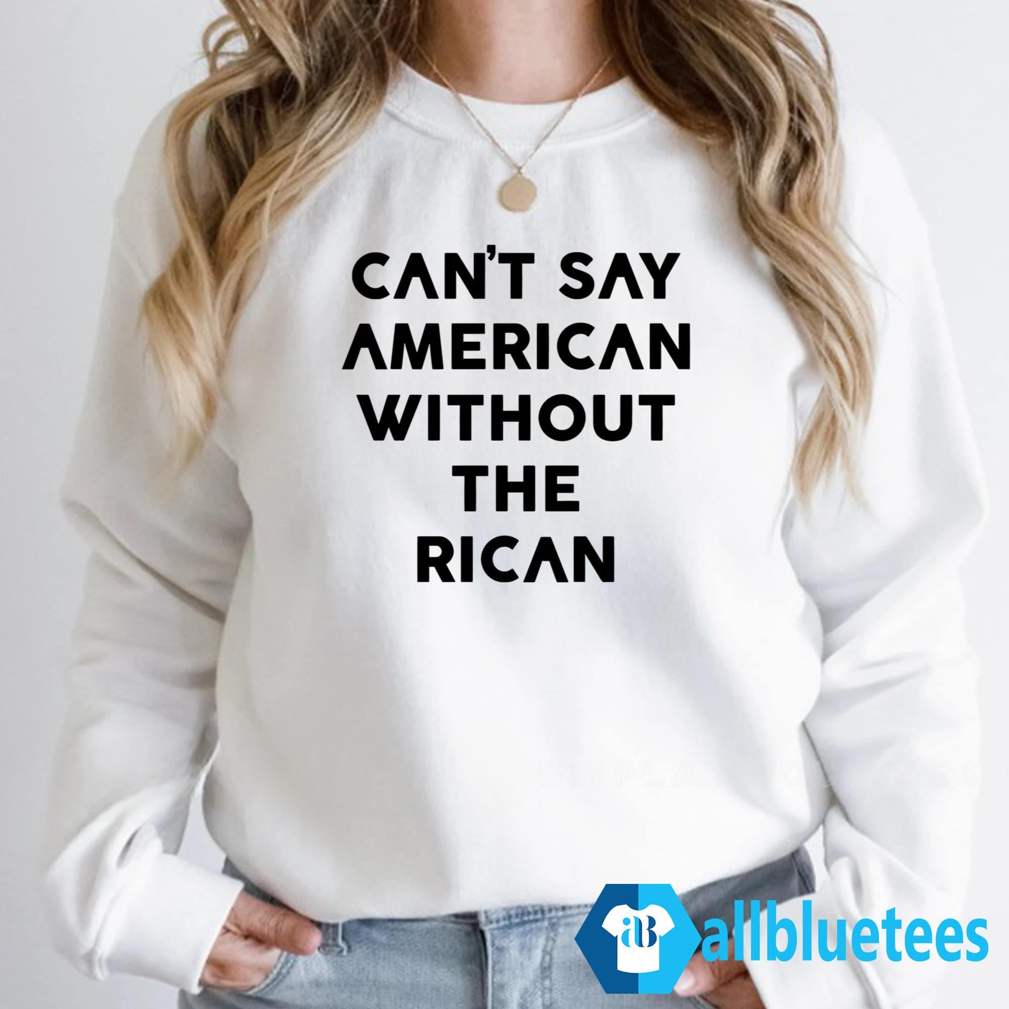 Can’t Say American Without The Rican Shirt