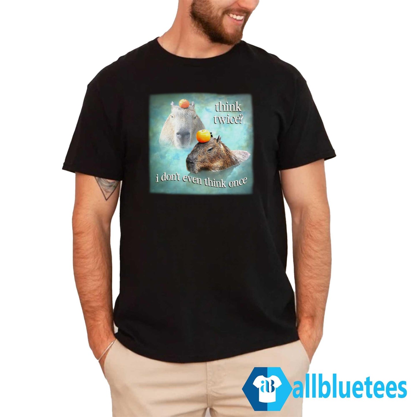 Capybaras Think Twice I Don’t Even Think One Shirt